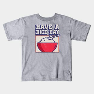 Have a Rice Day Kids T-Shirt